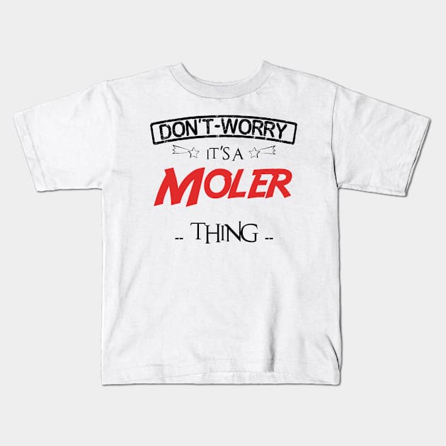 Don't Worry, It's A Moler Thing, Name , Birthday, given name Kids T-Shirt by tribunaltrial